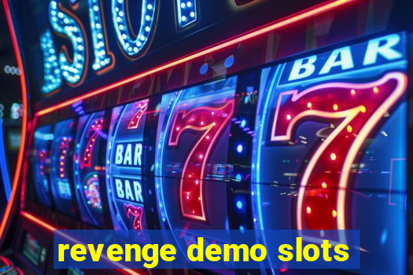 revenge demo slots